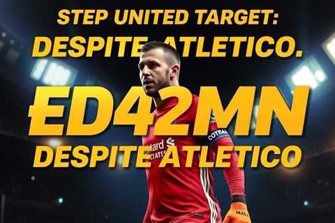 United Target £42m Ederson Despite Atletico Agreement